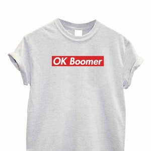 OK Boomer print unisex print Tshirt Top Generation Z Come back life of the party Gen Z Crew neck T-shirt