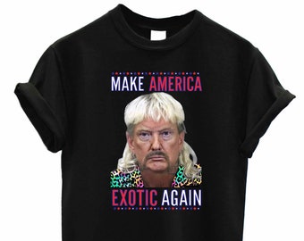 Puede incluir: Camiseta negra con una foto de Joe Exotic, la estrella del documental de Netflix "Tiger King", con el texto "Make America Exotic Again".