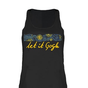 May include: Black tank top with a blue and yellow print of a starry night sky and the text "let it Gogh" in yellow.
