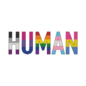 Peut inclure: Le mot "HUMAN" est écrit en lettres majuscules et en gras. Chaque lettre est remplie d'un drapeau de fierté différent : noir et blanc, bisexuel, arc-en-ciel, transgenre et pansexuel.