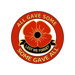 May include: A circular red and gold pin featuring a red poppy flower with a black center. The text "ALL GAVE SOME, SOME GAVE ALL" is in gold around the edge. The words "LEST WE FORGET" are on a black banner.