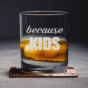 Because Kids Funny Whiskey Glass. Funny Dad Whiskey Gift. New Dad Gift Idea. Father Rocks Glass. Funny Father Whiskey Gift