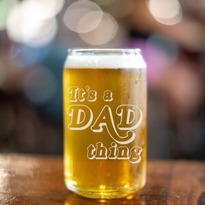 Custom Beer Can Glass - It&#39;s a Dad Thing - Novelty Gift - Personalized Dad Beer Can Glass - Engraved Beer Glass