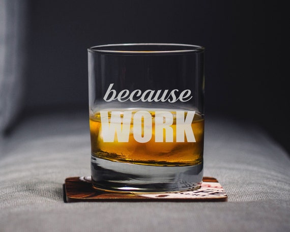 Buy Because Work Funny Whiskey Glass. Funny Dad Whiskey Gift. Online in India - Etsy Buy Because Work Funny Whiskey Glass. Funny Dad Whiskey Gift. Online in India - Etsy
