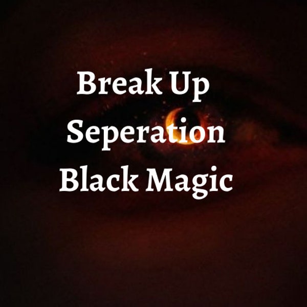 Powerfull Break Up Black Magic Spell Separation Divorce Spell Same Day Casting