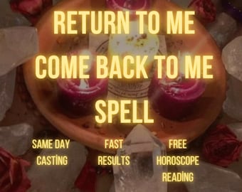 Powerful Return to Me Love Black Magic Spell ,Contact Me Spell ,Come To Me Back Spell ,Ex Love Spell Same Day Casting Fast Results 10x