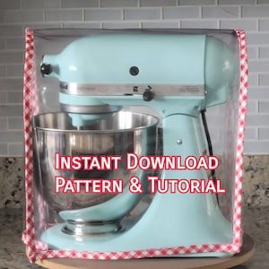 PATTERN - KitchenAid 4.5-5qt Tilt Head Stand Mixer Clear Cover with Trim • PDF Download