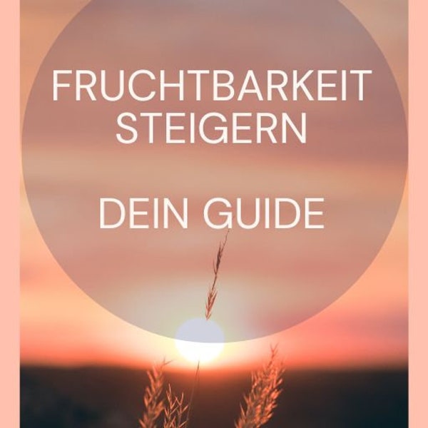 Fruchtbarkeit & Kinderwunsch - Dein Guide