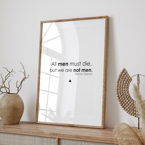 All men must die but we are not men, Daenerys Targaryen Quote, Game of Thrones Poster, Printable Wall Art, Game of Thrones Gift