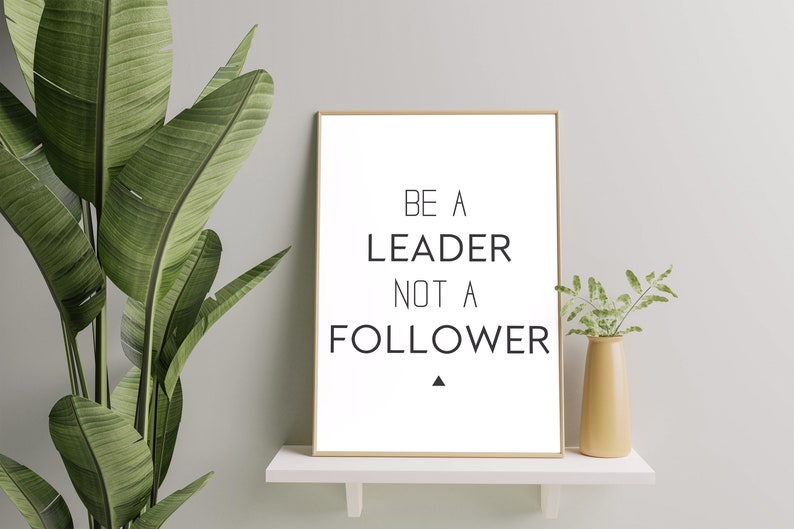 Be a Leader Not a Follower Quotes About Life Brainy Quote Etsy