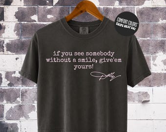 Comfort Colors® If You See Somebody without a Smile, Give them Yours Women Boxy Tee, Dolly Quotes Shirt, Tribute Graphic Long Sleeve