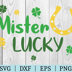 Mister Lucky SVG | St Patrick&#39;s day Clipart | Cut File Cricut | Quote File | Svg Dxf Eps Png | File for Silhouette | Instant Download