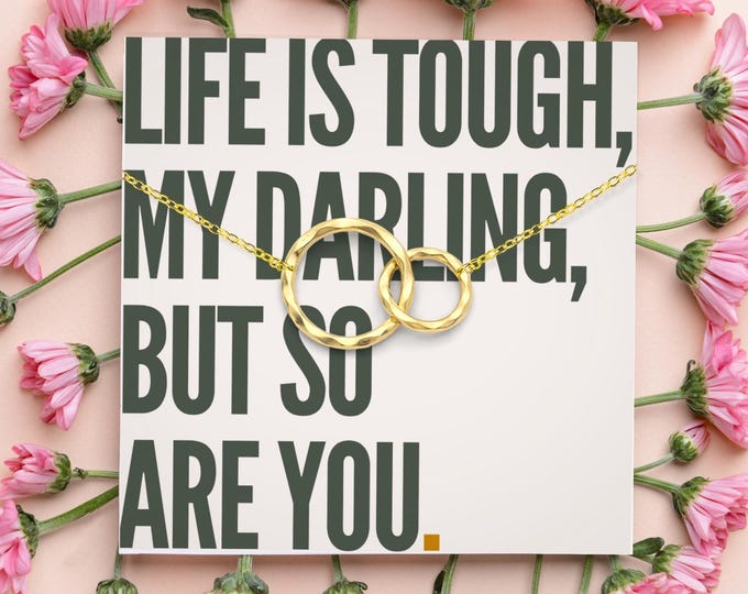 life is tough my darling but so are you necklace, Inspirational Gift for Her, Encouragement gift for her, eternity necklace, silver, gold