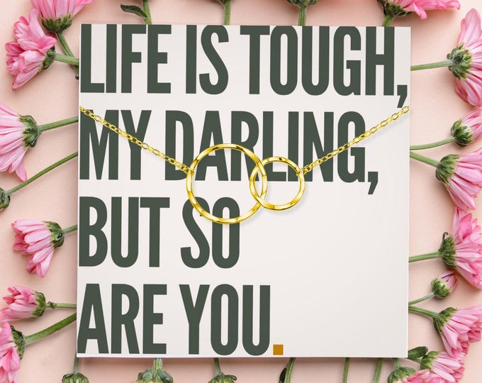 life is tough my darling but so are you necklace, Inspirational Gift for Her, Encouragement gift for her, eternity necklace, silver, gold