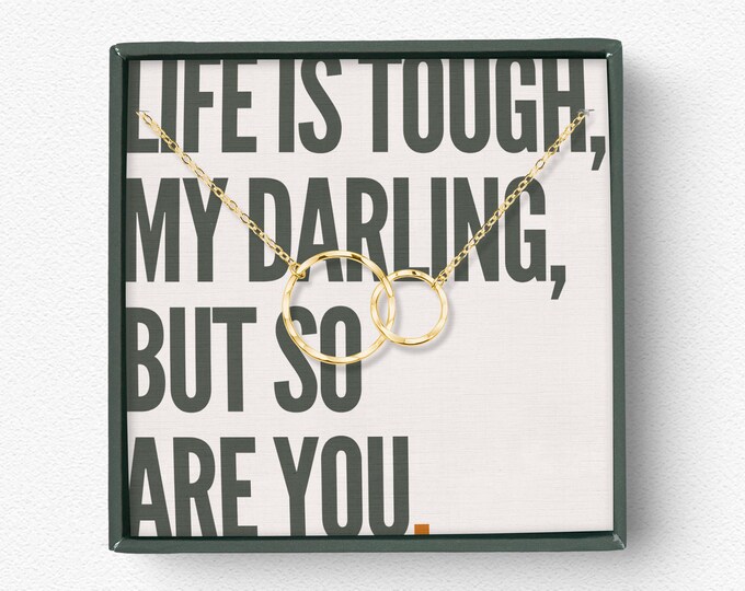 life is tough my darling but so are you necklace, Inspirational Gift for Her, Encouragement gift for her, eternity necklace, silver, gold