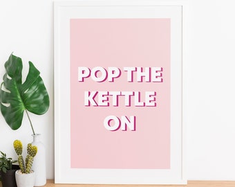 Pop The Kettle On Print: Pink Kitchen Typography Art