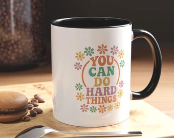 Motivational | You Can Do Hard Things | Coffee Mug Ceramic Bravery Mug Inspirational Drinkware | Gift For Friends | Courage Hope Strength