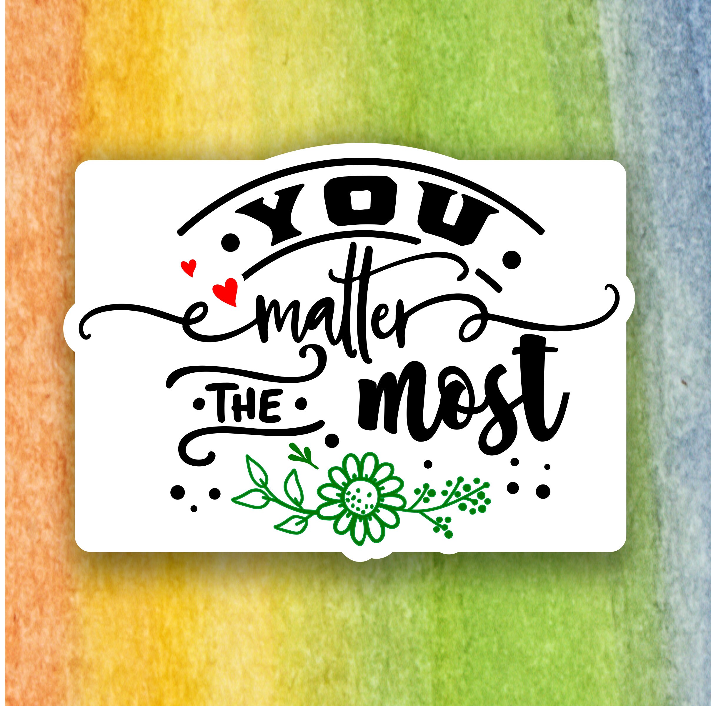 You Matter The Most Sticker Stickers Motivation Quote Vinyl Etsy