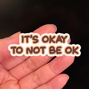 It's Ok Not To Be Ok, stickers, glanzende of gelamineerde sticker, vrede, motivatie, meditatie, eigenliefde, vertrouwen, kracht, hoop, mededogen