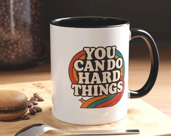 Motivational | You Can Do Hard Things | Coffee Mug Ceramic Bravery Mug Inspirational Drinkware | Gift For Friends | Courage Hope Strength