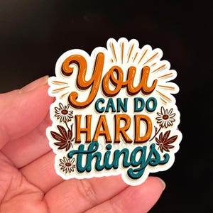 Pegatina inspiradora "Puedes hacer cosas difíciles" / Pegatina de vinilo brillante, regalo de inspiración, coraje / Pegatina impermeable, ideas para regalos