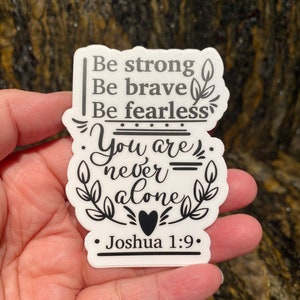 Be Strong Be Brave Be Fearless, You Are Never Alone, Bible Verse, Joshua 1:9, Stickers, Vinyl Sticker, Hope, Trust, Faith, Love, Get Well
