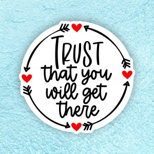 Vertrouwen dat je er zult komen, stickers, vinylstickers, cadeau om aan te moedigen, hoop, inspiratie, citaten, gezegden, medeleven, geloof, moed