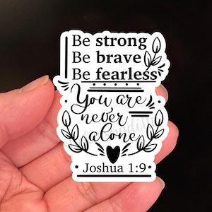 Sé fuerte, sé valiente, no tengas miedo, nunca estás solo, versículo bíblico, Josué 1:9, calcomanías, calcomanía de vinilo, esperanza, confianza, fe, amor, mejórate