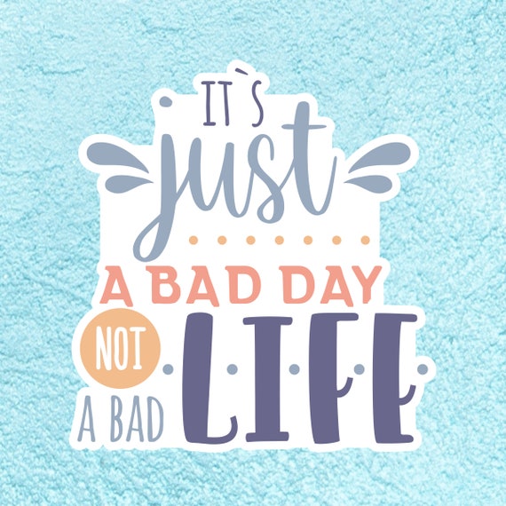 Bad Day Not a Bad Life Sticker Laptop Decals & Skins etna.com.pe