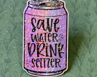 Save Water Drink Seltzer | Summer Themed Stickers | Funny Gifts | Holographic Sparkle Vinyl Sticker