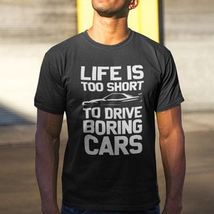Life Is too short to drive boring cars, T-shirt R34