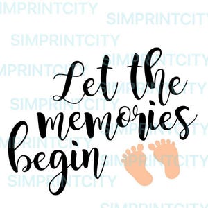 Let the Memories Begin Baby Cookie Cutter 4”