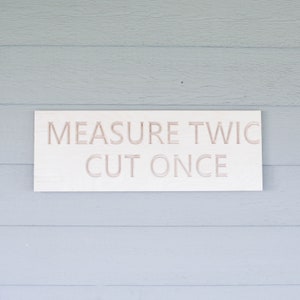 Woodworking Gifts for Woodworker Measure Twice Cut Once Sign Funny Gifts for Dad Father's Day Workshop Sign Carpenter Gifts Workshop Sign Unfinished