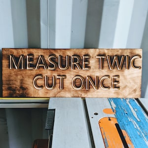 Woodworking Gifts for Woodworker Measure Twice Cut Once Sign Funny Gifts for Dad Father's Day Workshop Sign Carpenter Gifts Workshop Sign Scorched and Sealed