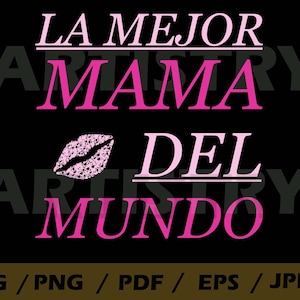 La mejor mama del mundo svg ,mothers day,Feliz Dia Del Mama Svg, madre svg,spanish png,mexican svg, silhouette cut file,SVG files for cricut