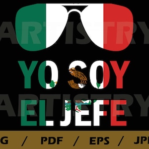 Yo soy el jefa, spanish PNG, dia de los muertos , I'm the boss png , fathers day ,mexican flag , digital files for instant download