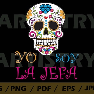 Yo soy la jefa, spanish svg , dia de los muertos , boss svg , latina boss lady , halloween svg , silhouette cut file , SVG files for cricut