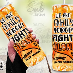 Kidney Cancer PNG Tumbler, Nobody Fights Alone PNG Wrap, Cancer Awareness Png Cancer Warrior Png Sublimation, Inspirational Quote for Cancer
