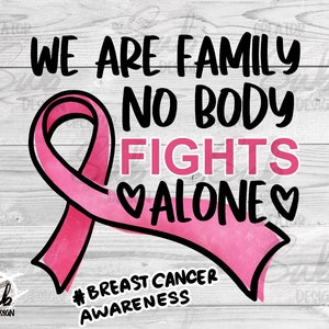Pink Ribbon Png, Stampa maglietta con citazioni sul cancro al seno, Siamo una famiglia, nessuno combatte da solo, Idea maglietta per ricordare i pazienti oncologici