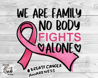 Pink Ribbon Png, Breast Cancer Quotes Png Shirt Print, We are family nobody fight alone, Remembering Cancer Patients Shirt Idea