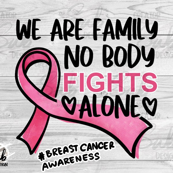 Pink Ribbon Png, Breast Cancer Quotes Png Shirt Print, We are family nobody fight alone, Remembering Cancer Patients Shirt Idea