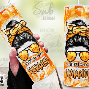 Kidney Cancer PNG Tumbler, Cancer Awareness Png, Orange Tumbler Wrap, Cancer Warrior Png Sublimation, Inspirational Quote for Cancer