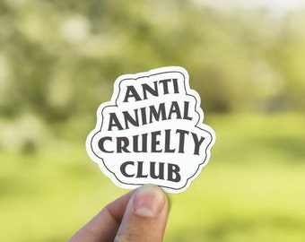 Anti Animal Cruelty Club Sticker - Eco Friendly Birthday Gift - Weatherproof Macbook Decal