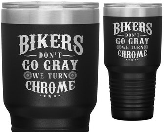 Gift for Husband 30 oz Tumbler - Stainless Steel Double-Wall Construction - Bikers Turn Chrome - Motorbike, Motorcycle, Biker
