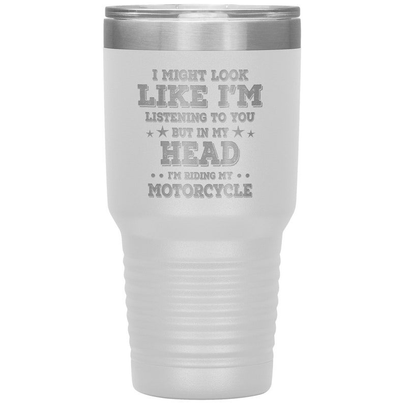 Stainless Steel Double-Wall Construction In My Head I/'m Riding My Motorcycle 30 oz Tumbler Harley Davidson Gift For Motorcycle Rider