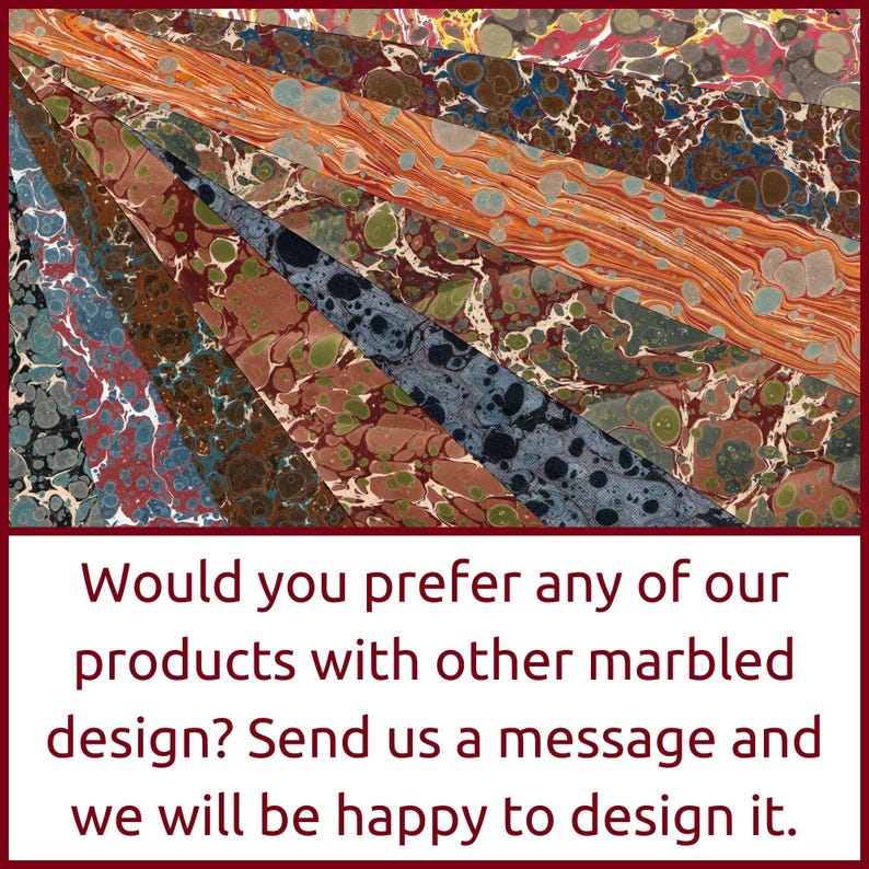 May include: A collection of marbled paper samples in various colors and patterns, including red, orange, brown, green, blue, and black. The paper is arranged in a fan shape, with the edges of each sheet overlapping. The text below the paper reads: "Would you prefer any of our products with other marbled design? Send us a message and we will be happy to design it."