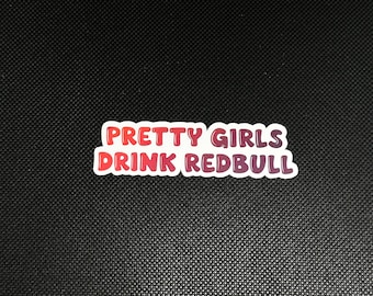 Pretty Girls Drink Redbull Sticker  - Waterproof Sticker - Perfect for Laptops, Bottles, more
