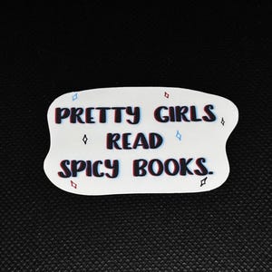 Pretty Girls Read Spicy Books Sticker - Waterproof Sticker - Perfect for Laptops, Bottles, more
