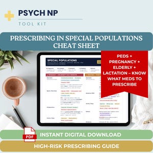 May include: A digital download titled "Prescribing in Special Populations Cheat Sheet" for Psych NP tool kit. The image shows a tablet displaying medical information, a cup of coffee, a pen, and a PDF icon. Text includes "Peds + Pregnancy + Elderly + Lactation - Know What Meds to Prescribe."