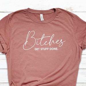 Bitches Get Stuff Done T shirt | AOC Shirt | Alexandria Ocasio Cortez | Feminist Shirt